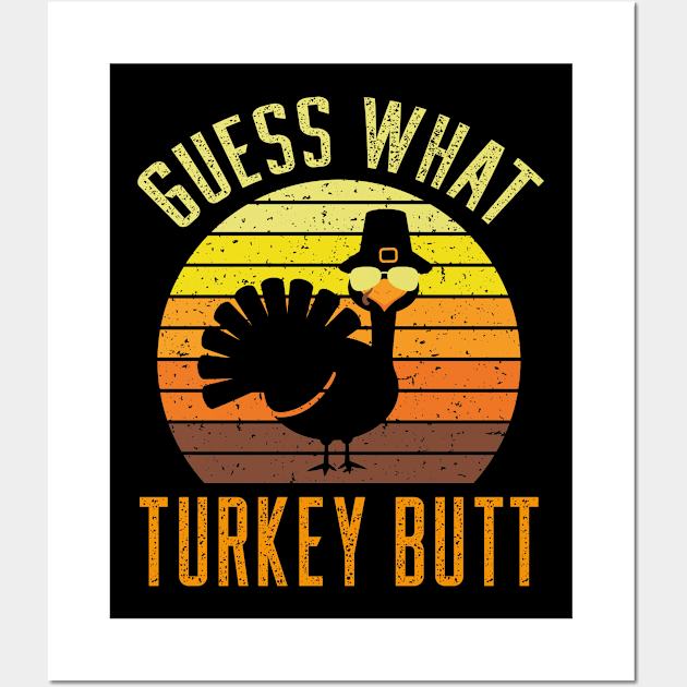 Happy Thanksgiving - Guess What Turkey Butt Wall Art by EleganceSpace